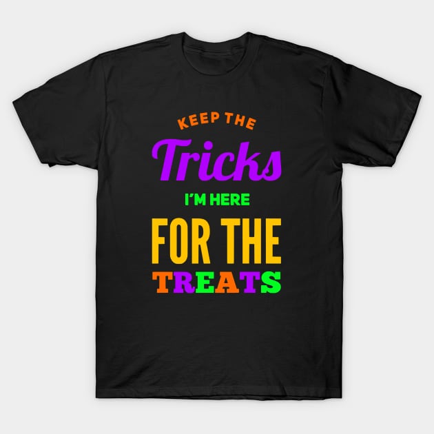 Keep the Tricks I'm Here for the Treats T-Shirt by Glenn Landas Digital Art